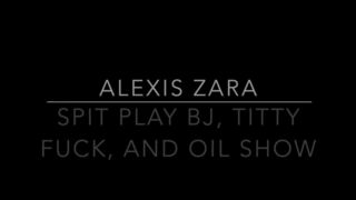 Spit Play Messy Deepthroat Titty Fuck Oil Show Webcam - Alexis Zara
